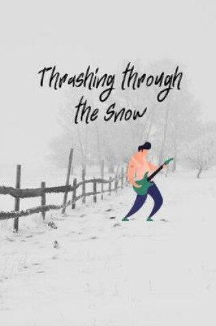 Cover of Thrashing through the Snow