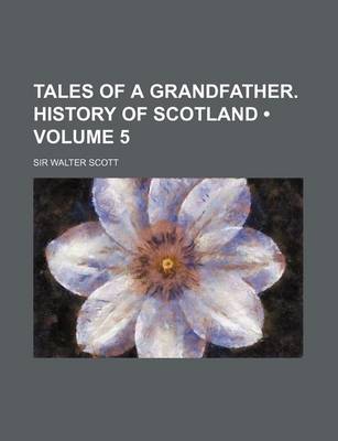 Book cover for Tales of a Grandfather. History of Scotland (Volume 5)