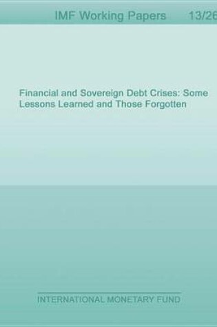 Cover of Financial and Sovereign Debt Crises: Some Lessons Learned and Those Forgotten