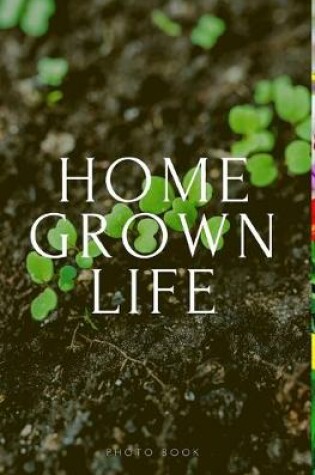 Cover of Home Grown Life