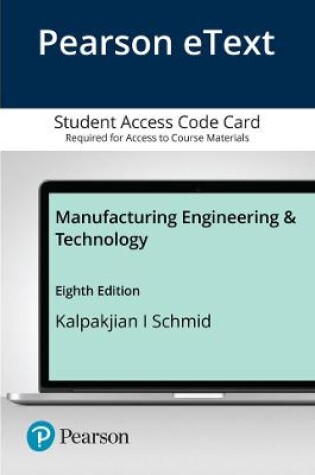 Cover of Pearson eText for Manufacturing Engineering and Technology -- Access Card