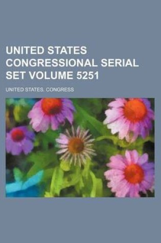 Cover of United States Congressional Serial Set Volume 5251