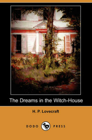 Cover of The Dreams in the Witch-House (Dodo Press)