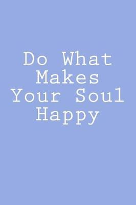 Book cover for Do What Makes Your Soul Happy