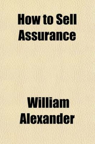 Cover of How to Sell Assurance; A Guide for the Agents of the Equitable Life Assurance Society of the United States