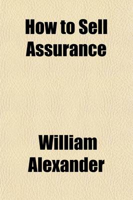 Book cover for How to Sell Assurance; A Guide for the Agents of the Equitable Life Assurance Society of the United States