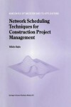 Book cover for Network Scheduling Techniques for Construction Project Management