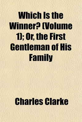 Book cover for Which Is the Winner? (Volume 1); Or, the First Gentleman of His Family