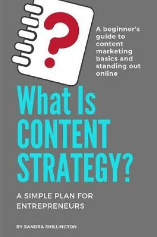 Cover of What Is Content Strategy? A Beginner's Guide To Standing Out Online