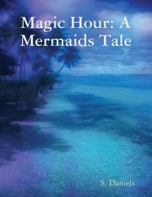 Book cover for Magic Hour: A Mermaids Tale