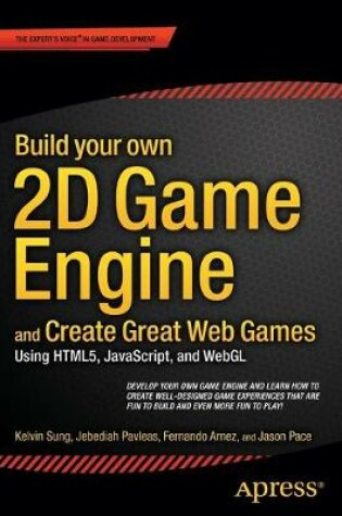 Cover of Build your own 2D Game Engine and Create Great Web Games