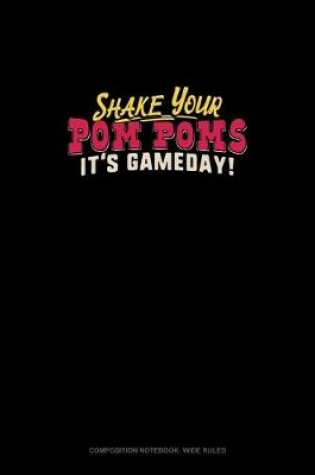 Cover of Shake Your Pom Poms It's Gameday