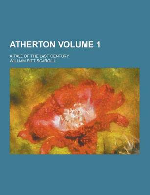 Book cover for Atherton; A Tale of the Last Century Volume 1