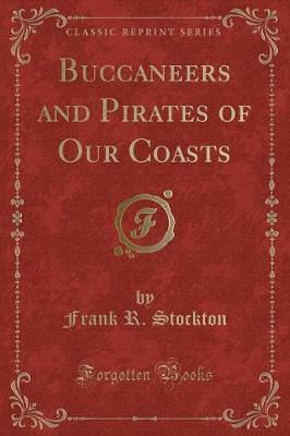 Book cover for Buccaneers and Pirates of Our Coasts (Classic Reprint)