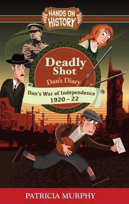 Book cover for Deadly Shot - Dan's War of Independence 1920-22