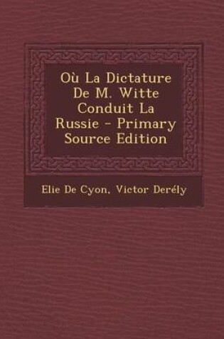 Cover of Ou La Dictature de M. Witte Conduit La Russie - Primary Source Edition