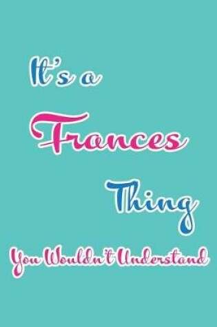 Cover of It's a Frances Thing You Wouldn't Understand