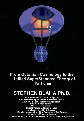 Book cover for From Octonion Cosmology to the Unified SuperStandard Theory of Particles