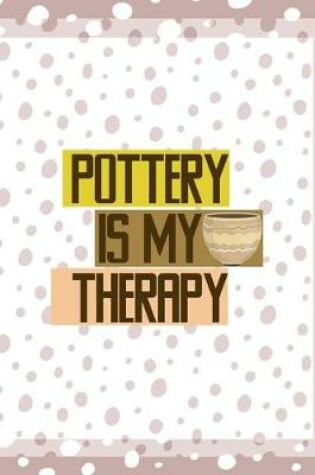 Cover of Pottery Is My Therapy