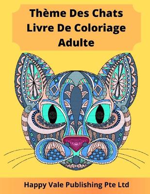 Book cover for Thème Des Chats Livre De Coloriage Adulte