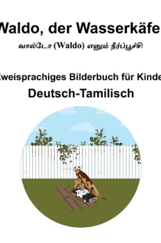 Cover of Deutsch-Tamilisch Waldo, der Wasserkäfer Zweisprachiges Bilderbuch für Kinder