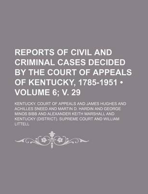 Book cover for Reports of Civil and Criminal Cases Decided by the Court of Appeals of Kentucky, 1785-1951 (Volume 6; V. 29)