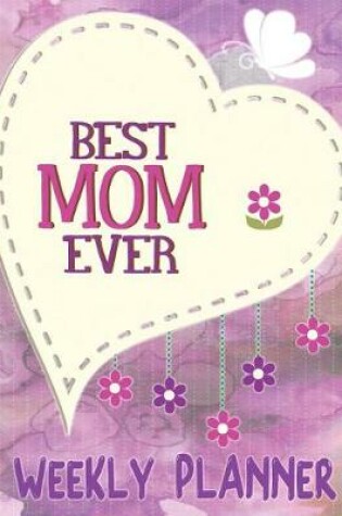 Cover of Best Mom Ever Weekly Planner