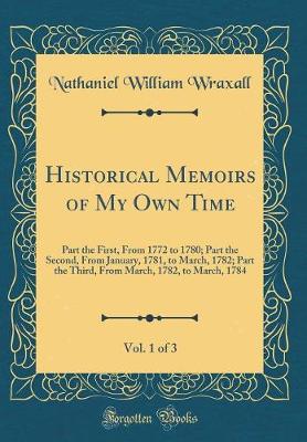 Book cover for Historical Memoirs of My Own Time, Vol. 1 of 3