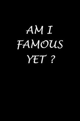 Book cover for Am I Famous Yet ?