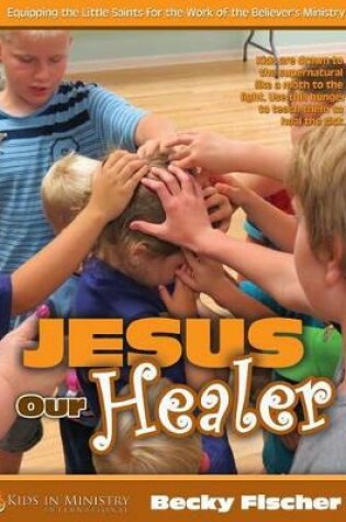 Cover of Jesus Our Healer (for Kids)