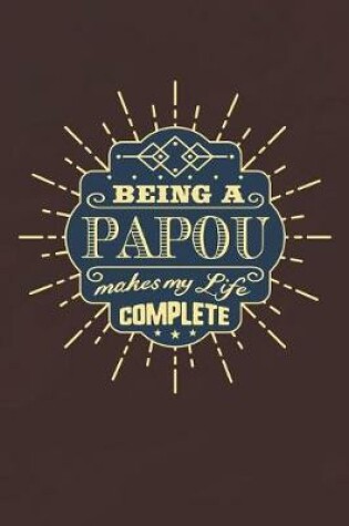 Cover of Being a Papou Make My Life Complete