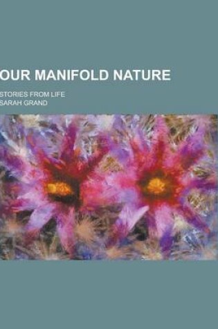 Cover of Our Manifold Nature; Stories from Life