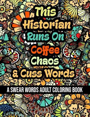 Book cover for This Historian Runs On Coffee, Chaos and Cuss Words