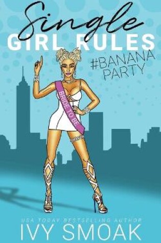 Cover of Single Girl Rules #BananaParty