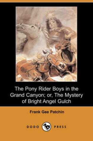 Cover of The Pony Rider Boys in the Grand Canyon; Or, the Mystery of Bright Angel Gulch (Dodo Press)