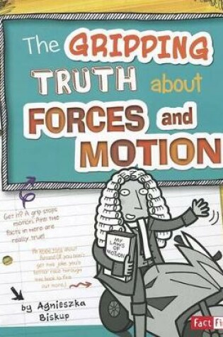 Cover of Gripping Truth About Forces and Motion (Lol Physical Science)