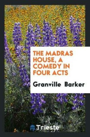 Cover of The Madras House, a Comedy in Four Acts