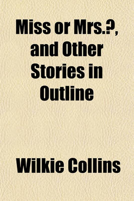 Book cover for Miss or Mrs.?, and Other Stories in Outline