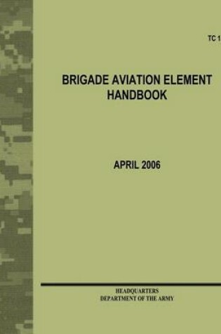 Cover of Brigade Aviation Element Handbook (TC 1-400)