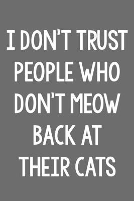 Book cover for I Don't Trust People Who Don't Meow Back at Their Cats