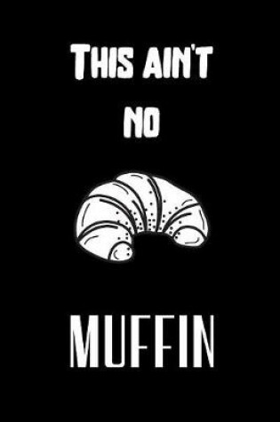 Cover of This ain't no muffin