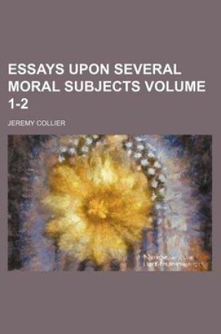 Cover of Essays Upon Several Moral Subjects Volume 1-2