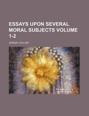 Book cover for Essays Upon Several Moral Subjects Volume 1-2