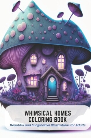 Cover of Whimsical Homes Coloring Book