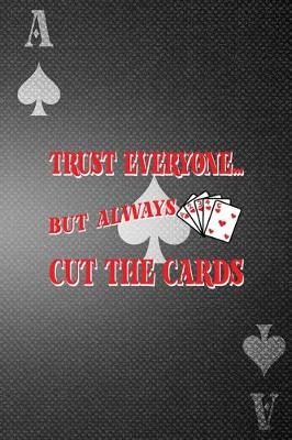 Book cover for Trust Everyone... But Always Cut The Cards