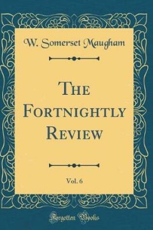 Cover of The Fortnightly Review, Vol. 6 (Classic Reprint)
