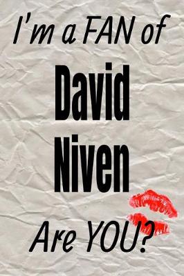 Book cover for I'm a Fan of David Niven Are You? Creative Writing Lined Journal