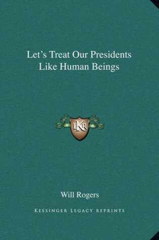 Cover of Let's Treat Our Presidents Like Human Beings