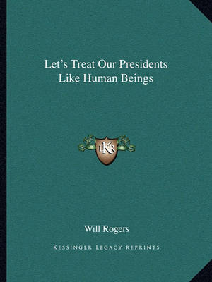 Book cover for Let's Treat Our Presidents Like Human Beings