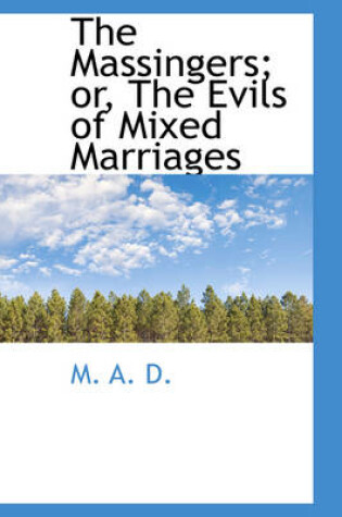 Cover of The Massingers; Or, the Evils of Mixed Marriages